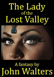 The lady of the lost valley: a fantasy cover image