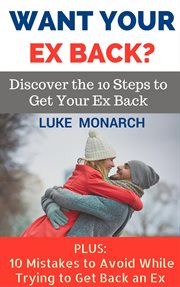 Want your ex back? discover the 10 steps to get your ex back cover image