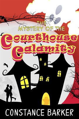 Cover image for The Mystery of the Courthouse Calamity
