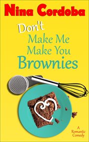 Don't Make Me Make You Brownies cover image