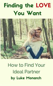 Finding the love you want: how to find your ideal partner cover image