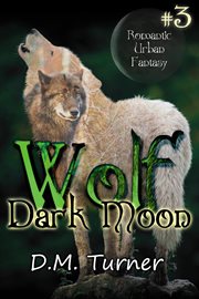 Dark moon : Wolf, #3 cover image