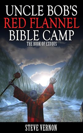 Cover image for Uncle Bob's Red Flannel Bible Camp - The Book of Exodus
