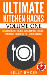 Ultimate kitchen hacks - volume 1 cover image