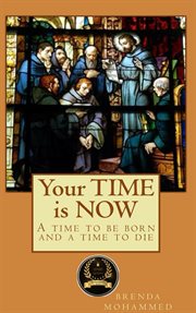 Your time is now: a time to be born and a time to die cover image