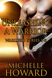 Unleashing a warrior. Books #1-3 cover image