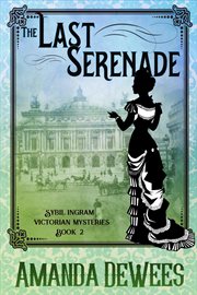 The Last Serenade : Sybil Ingram Victorian Mysteries, #2 cover image