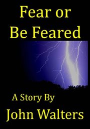 Fear or be feared: a story cover image
