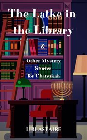 The latke in the library & other mystery stories for chanukah cover image