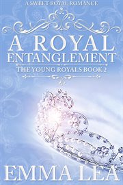A royal entanglement : a sweet royal romance cover image