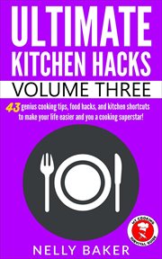 Ultimate kitchen hacks - volume 3 cover image