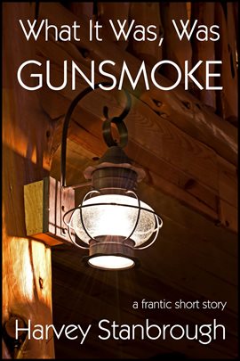 Cover image for What It Was, Was Gunsmoke