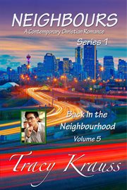 Back in the Neighbourhood : Neighbours: A Contemporary Christian Romance Series 1 cover image