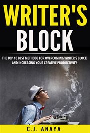 Writer's block: the top ten best methods for overcoming writer's block and increasing your creati cover image