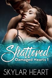 Shattered : Damaged Hearts cover image