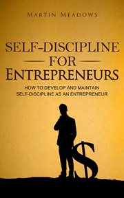 Self-discipline for entrepreneurs: how to develop and maintain self-discipline as an entrepreneur cover image