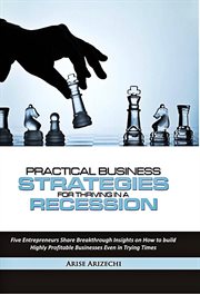 Practical business strategies for thriving in a recession cover image