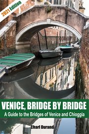 Venice, bridge by bridge : a guide to the bridges of Venice cover image