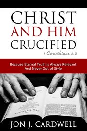 Christ and him crucified cover image