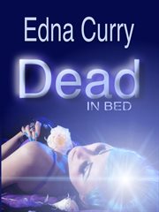 Dead in bed : a Lacey Summers PI Mystery, #3 cover image