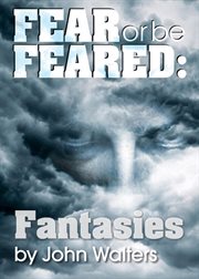 Fear or be feared: fantasies cover image