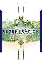Regeneration : book three of The Incubation Trilogy cover image