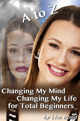 Cover image for A to Z Changing My Mind Changing My Life for Total Beginners