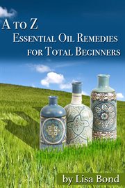 A to z essential oil remedies for total beginners cover image