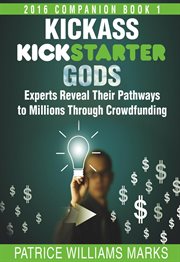 Kickass kickstarter gods: experts reveal their pathways to millions through crowdfunding cover image