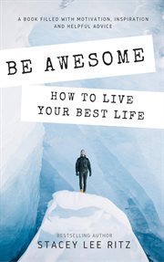 Be awesome: how to live your best life cover image