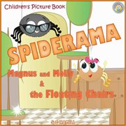 Spiderama : Magnus and Molly and the Floating Chairs. Children's Picture Book cover image