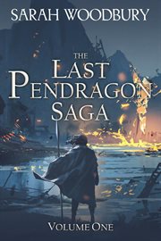The Last Pendragon Saga, Volume 1 cover image