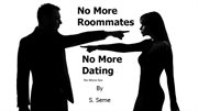 No more roommates; no more dating cover image