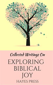 Collected writings on ... exploring biblical joy cover image