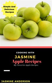 Cooking with jasmine; apple recipes cover image
