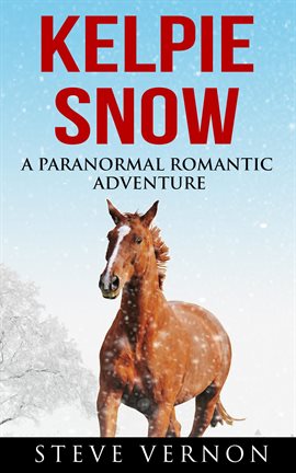 Cover image for Kelpie Snow: A Paranormal Romantic Adventure