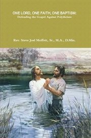 One lord, one faith, one baptism: defending the gospel against polytheism cover image