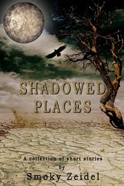 Shadowed places: a collection of short stories cover image