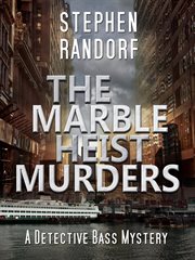 The marble heist murders. A Detective Bass Mystery cover image