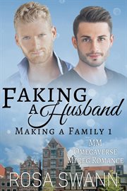 Faking a Husband : MM Omegaverse Mpreg Romance. Making a Family cover image