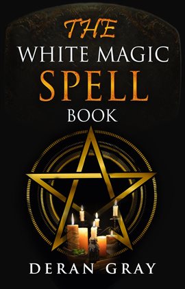 Cover image for The White Magic Spellbook