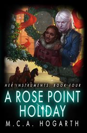 A Rose Point Holiday : Her Instruments, #4 cover image