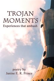 Trojan moments: experiences that ambush cover image