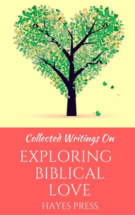 Cover image for Collected Writings On ... Exploring Biblical Love