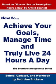Manage how to achieve your goals time, and truly live 24 hours a day cover image