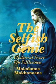 The selfish genie: a satirical essay on altruism cover image