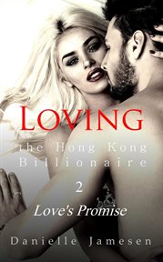 Love's promise. Loving the Hong Kong billionaire cover image