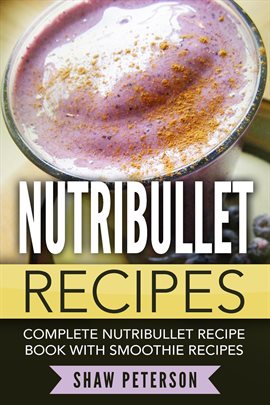 Cover image for Nutribullet Recipes: Complete Nutribullet Recipe Book With Smoothie Recipes