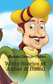 Witty stories of akbar and birbal: illustrated stories for children cover image