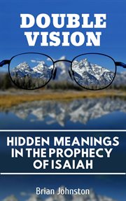 Double vision: hidden meanings in the prophecy of isaiah cover image